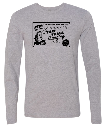 That Thang Thangin' Vintage - Long Sleeve Tee