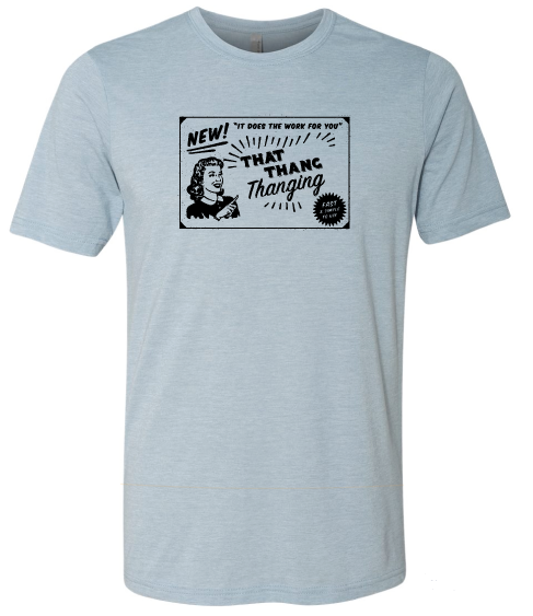 That Thang Thanging! Vintage Tee